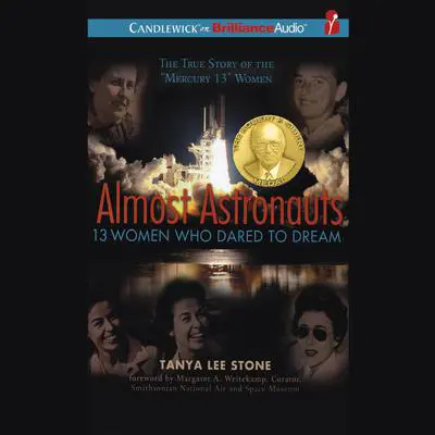 Almost Astronauts: 13 Women Who Dared to Dream Audibook, by Tanya Lee Stone