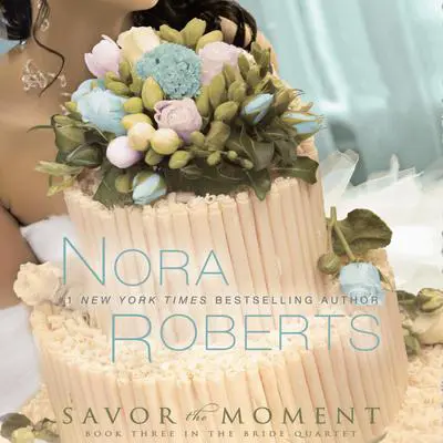 Savor the Moment Audibook, by Nora Roberts