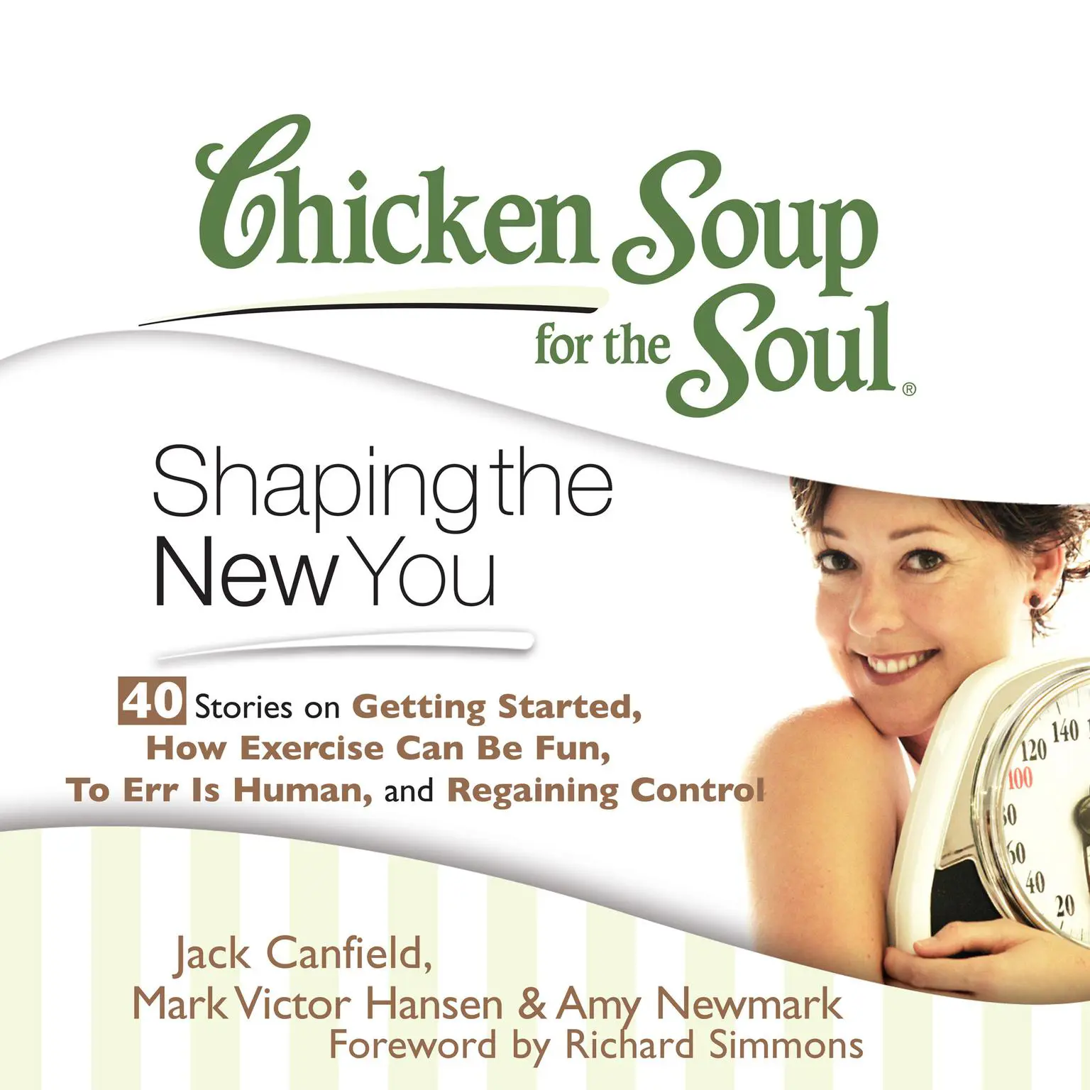 Chicken Soup for the Soul: Shaping the New You: 40 Stories on Getting Started, How Exercise Can Be Fun, to Err is Human, and Regaining Control Audiobook, by Jack Canfield
