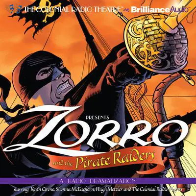 Zorro and the Pirate Raiders: A Radio Dramatization Audibook, by Johnston McCulley