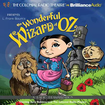 The Wonderful Wizard of Oz: A Radio Dramatization Audibook, by L. Frank Baum