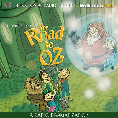 The Road to Oz: A Radio Dramatization Audibook, by L. Frank Baum