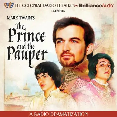 Mark Twain's The Prince and the Pauper: A Radio Dramatization Audibook, by Mark Twain