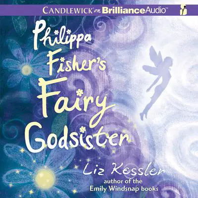 Philippa Fisher's Fairy Godsister Audibook, by Liz Kessler