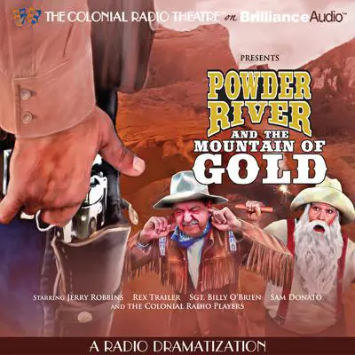 Powder River and the Mountain of Gold: A Radio Dramatization Audibook, by Jerry Robbins