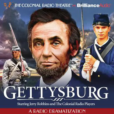 Gettysburg: A Radio Dramatization Audibook, by Jerry Robbins