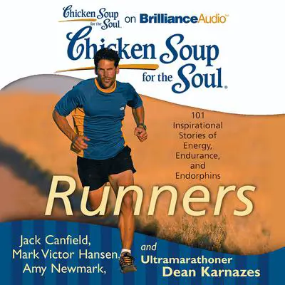 Chicken Soup for the Soul: Runners: 101 Inspirational Stories of Energy, Endurance, and Endorphins Audibook, by Jack Canfield