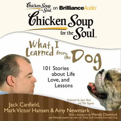 Chicken Soup for the Soul: What I Learned from the Dog: 101 Stories about Life, Love, and Lessons Audibook, by Jack Canfield