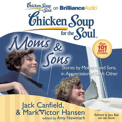 Chicken Soup for the Soul: Moms & Sons: Stories by Mothers and Sons, in Appreciation of Each Other Audibook, by Jack Canfield