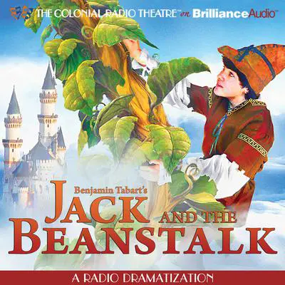 Jack and the Beanstalk: A Radio Dramatization Audibook, by Benjamin Tabart