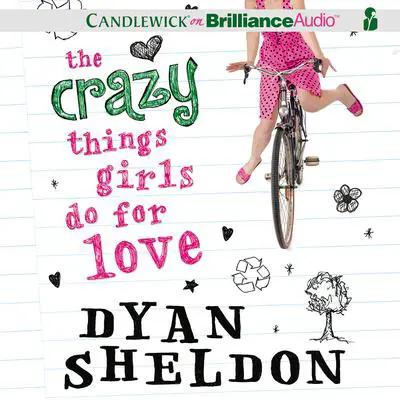 The Crazy Things Girls Do for Love Audibook, by Dyan Sheldon