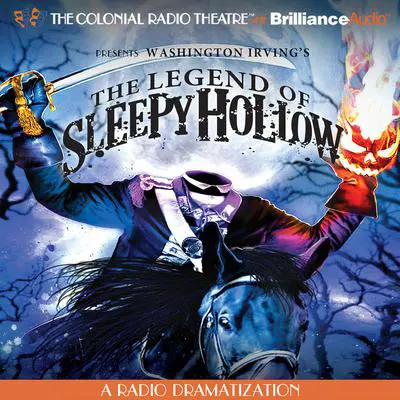 The Legend of Sleepy Hollow: A Radio Dramatization Audibook, by Washington Irving
