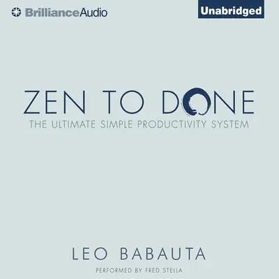 Zen to Done: The Ultimate Simple Productivity System Audibook, by Leo Babauta