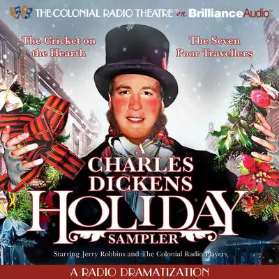 A Charles Dickens Holiday Sampler: A Radio Dramatization Audibook, by Charles Dickens