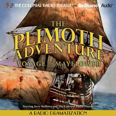 The Plimoth Adventure - Voyage of Mayflower: A Radio Dramatization Audibook, by Jerry Robbins