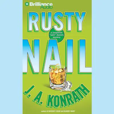 Rusty Nail: A Jacqueline 'Jack' Daniels Mystery Audibook, by J. A. Konrath