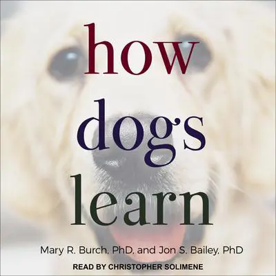 How Dogs Learn Audibook, by Mary R. Burch