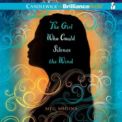 The Girl Who Could Silence the Wind Audibook, by Meg Medina
