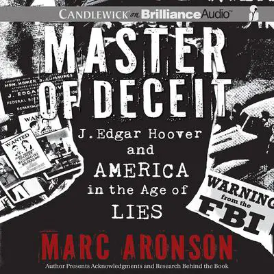 Master of Deceit: J. Edgar Hoover and America in the Age of Lies Audibook, by Marc Aronson