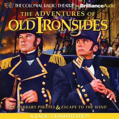 The Adventures of Old Ironsides: A Radio Dramatization Audibook, by Jerry Robbins