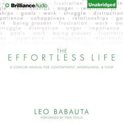The Effortless Life: A Concise Manual for Contentment, Mindfulness, & Flow Audibook, by Leo Babauta