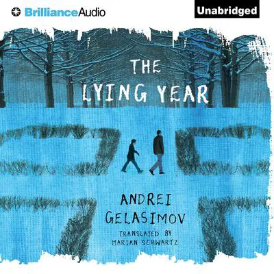 The Lying Year Audibook, by Andrei Gelasimov