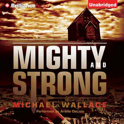 Mighty and Strong Audibook, by Michael Wallace