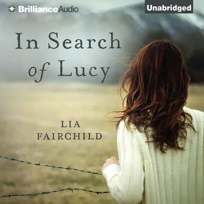 In Search of Lucy: A Novel Audibook, by Lia Fairchild