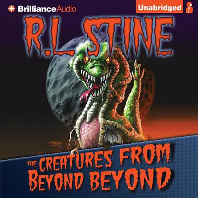 The Creatures from Beyond Beyond Audibook, by R. L. Stine