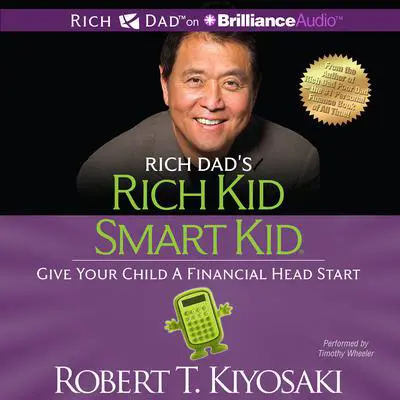 Rich Kid, Smart Kid: Give Your Child a Financial Head Start Audibook, by Robert T. Kiyosaki