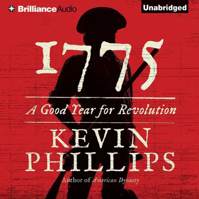 1775: A Good Year for Revolution Audibook, by Kevin Phillips