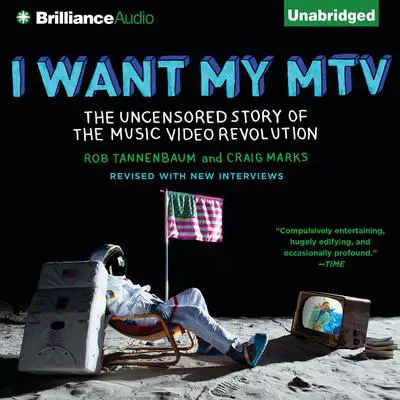 I Want My MTV: The Uncensored Story of the Music Video Revolution Audibook, by Rob Tannenbaum