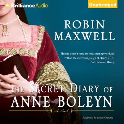 The Secret Diary of Anne Boleyn Audibook, by Robin Maxwell