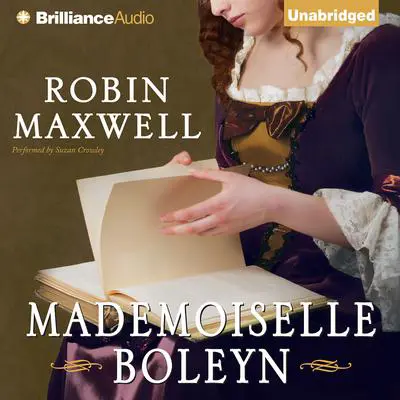 Mademoiselle Boleyn Audibook, by Robin Maxwell