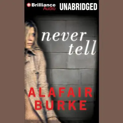 Never Tell: A Novel of Suspense Audibook, by Alafair Burke