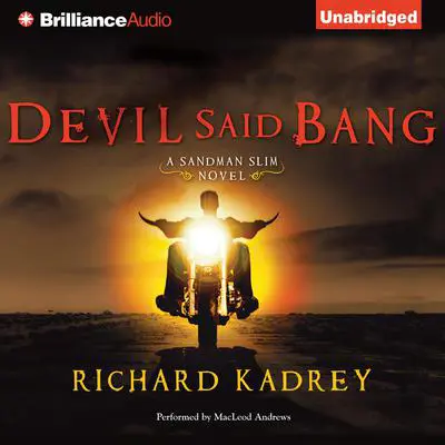 Devil Said Bang Audibook, by Richard Kadrey