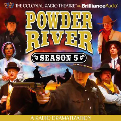 Powder River, Season Five: A Radio Dramatization Audibook, by Jerry Robbins