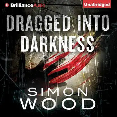 Dragged into Darkness Audibook, by Simon Wood