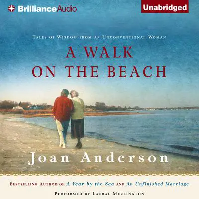 A Walk on the Beach: Tales of Wisdom from an Unconventional Woman Audibook, by Joan Anderson