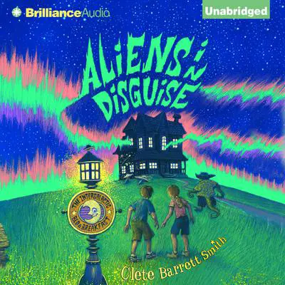Aliens in Disguise Audibook, by Clete Barrett Smith