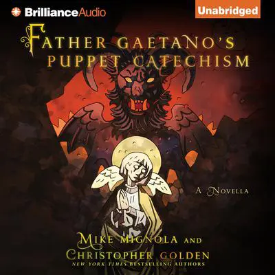 Father Gaetano’s Puppet Catechism: A Novella Audibook, by Mike Mignola