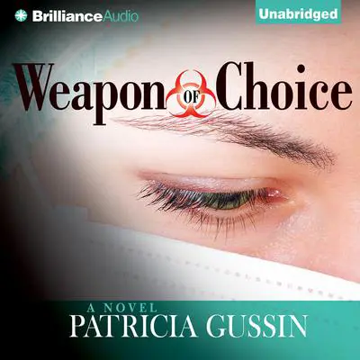 Weapon of Choice: A Novel Audibook, by Patricia Gussin