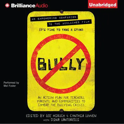 Bully: An Action Plan for Teachers, Parents, and Communities to Combat the Bullying Crisis Audibook, by Lee Hirsch