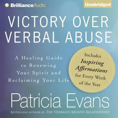 Victory Over Verbal Abuse: A Healing Guide to Renewing Your Spirit and Reclaiming Your Life Audibook, by Patricia Evans