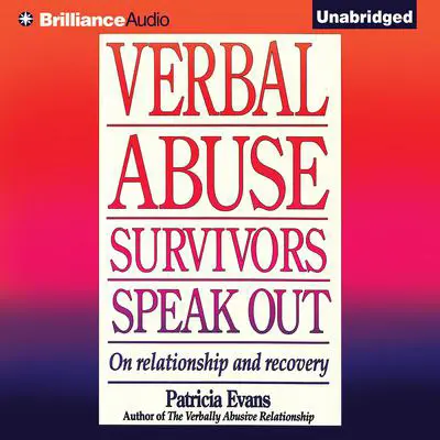 Verbal Abuse Survivors Speak Out: On Relationship and Recovery Audibook, by Patricia Evans