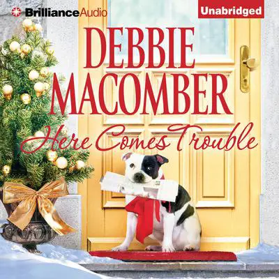 Here Comes Trouble Audibook, by Debbie Macomber