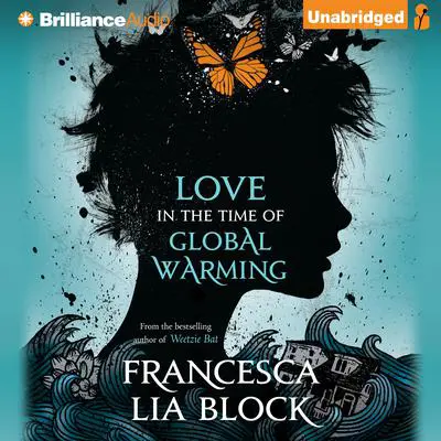 Love in the Time of Global Warming Audibook, by Francesca Lia Block