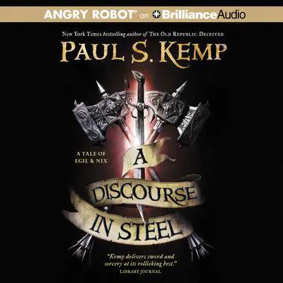 A Discourse in Steel: A Tale of Egil and Nix Audibook, by Paul S. Kemp