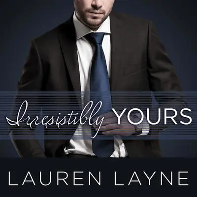 Irresistibly Yours Audibook, by Lauren Layne