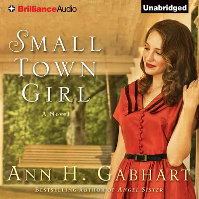 Small Town Girl: A Novel Audibook, by Ann H. Gabhart